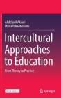Intercultural Approaches to Education: From Theory to Practice By Abdeljalil Akkari, Myriam Radhouane Cover Image