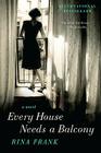 Every House Needs a Balcony: A Novel By Rina Frank Cover Image