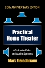 Practical Home Theater: A Guide to Video and Audio Systems (2022 Edition) By Mark Fleischmann Cover Image