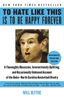 To Hate Like This Is to Be Happy Forever: A Thoroughly Obsessive, Intermittently Uplifting, and Occasionally Unbiased Account of the Duke-North Carolina Basketball Rivalry By Will Blythe Cover Image