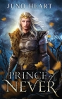 Prince of Never: A Fae Romance By Juno Heart Cover Image