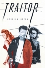 Traitor (Traveler #3) By Dennis W. Green Cover Image