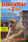 Gibraltar in 2 Days: An easy-read travel guide to get the most from your short break Cover Image