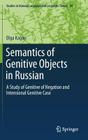 Semantics of Genitive Objects in Russian: A Study of Genitive of Negation and Intensional Genitive Case (Studies in Natural Language and Linguistic Theory #89) By Olga Kagan Cover Image