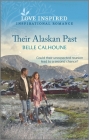 Their Alaskan Past: An Uplifting Inspirational Romance By Belle Calhoune Cover Image