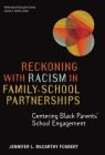 Reckoning with Racism in Family-School Partnerships: Centering Black Parents' School Engagement (Multicultural Education) By Jennifer L. McCarthy Foubert, James a. Banks (Editor) Cover Image