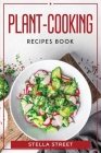 Plant-cooking recipes book By Stella Street Cover Image