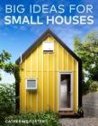 Big Ideas for Small Houses By Catherine Foster Cover Image