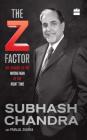 The Z Factor: My Journey as the Wrong Man at the Right Time By Subhash Chandra, Pranjal Sharma Cover Image