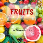 Fruits The Source of Life By Joy Vizante Cover Image