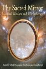 Sacred Mirror: Nondual Wisdom and Psychotherapy (Omega Books) By John Prendergast (Editor), Peter Fenner (Editor), Sheila Krystal (Editor) Cover Image