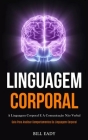Linguagem Corporal: A linguagem corporal e a comunicação não verbal (Guia para analisar comportamentos da linguagem corporal) By Bill Eady Cover Image