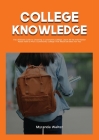 College Knowledge: The Ultimate Guide to Choosing a Community College, Learn All the Information About How to Pick a Community College Th Cover Image