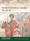 Armies of Julius Caesar 58–44 BC (Elite) By Raffaele D’Amato, Francois Gilbert, Florent Vincent (Illustrator) Cover Image