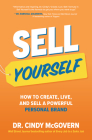 Sell Yourself: How to Create, Live, and Sell a Powerful Personal Brand By Cindy McGovern Cover Image