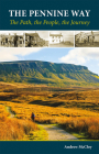 The Pennine Way: The Path, the People, the Journey By Andrew McCloy Cover Image