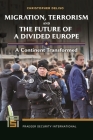 Migration, Terrorism, and the Future of a Divided Europe: A Continent Transformed (Praeger Security International) By Christopher Deliso Cover Image