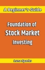 Foundation of Stock Market Investing By Luna Sparks Cover Image