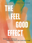 The Feel Good Effect: Reclaim Your Wellness by Finding Small Shifts that Create Big Change Cover Image