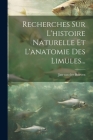 Recherches Sur L'histoire Naturelle Et L'anatomie Des Limules... Cover Image
