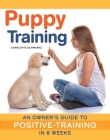 Puppy Training, Revised Edition: An Owner's Guide to Positive Training in 8 Weeks By Charlotte Schwartz, Susan Ewing (Editor) Cover Image