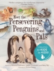 Meet the Persevering Penguins and Pals By Moorea Friedmann, Jasper Friedmann, Betty Ng Cover Image