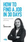 How to find a job in 30 days: a guide to successful job hunting By Pedro Silva-Santos Cover Image