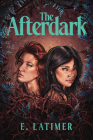 The Afterdark By E. Latimer Cover Image