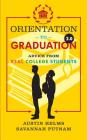 Orientation to Graduation 2.0: Advice From Real College Students By Savannah Putnam, Austin Helms Cover Image