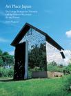 Art Place Japan: The Echigo-Tsumari Triennale and the Vision to Reconnect Art and Nature By Fram Kitagawa, Lynne Breslin (Contributions by), Adrian Favell (Contributions by) Cover Image