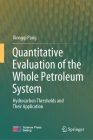 Quantitative Evaluation of the Whole Petroleum System: Hydrocarbon Thresholds and Their Application By Xiongqi Pang Cover Image
