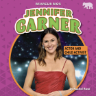 Jennifer Garner: Actor and Child Activist By Rachel Rose Cover Image