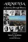 Armenia: A Journey Through History By Arra S. Avakian, Ara John Movsesian Cover Image