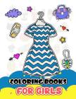 Coloring Books for Girls: Cute Dress and Fashion Stylist Patterns for Girls to Color By V. Art Cover Image