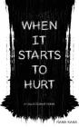 When It Starts to Hurt: a collection of poems Cover Image