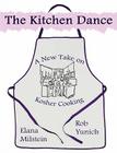The Kitchen Dance: A New Take on Kosher Cooking By Rob Yunich, Elana Milstein Cover Image