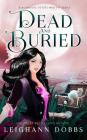 Dead & Buried (Blackmoore Sisters Mystery #2) By Leighann Dobbs Cover Image
