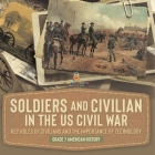 Soldiers and Civilians in the US Civil War Key Roles of Civilians and the Importance of Technology Grade 7 American History Cover Image