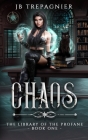 Chaos: A Paranormal Reverse Harem Romance By Jb Trepagnier Cover Image