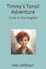 Timmy's Tonsil Adventure: A trip to the hospital Cover Image