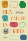 They Called Us Girls: Stories of Female Ambition from Suffrage to Mad Men Cover Image