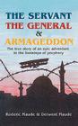 The Servant, the General and Armageddon By Roderic Maude, A. D. Maude, R. Maude Cover Image