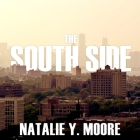 The South Side: A Portrait of Chicago and American Segregation By Natalie Y. Moore, Allyson Johnson (Read by) Cover Image