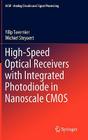 High-Speed Optical Receivers with Integrated Photodiode in Nanoscale CMOS (Analog Circuits and Signal Processing #5) By Filip Tavernier, Michiel Steyaert Cover Image