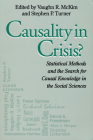 Causality in Crisis?: Statistical Methods & Search for Causal Knowledge in Social Sciences (Studies in Science and the Humanities from the Reilly Center #4) By Vaughn McKim (Editor), Stephen Turner (Editor) Cover Image