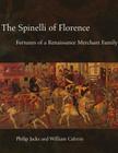 The Spinelli of Florence: Fortunes of a Renaissance Merchant Family By Philip Jacks, William Caferro Cover Image