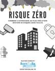 RISQUE ZÉRO - Kit complet de gestion de risques: Comment s'approcher au plus près d'une gestion de risques sans failles By Bastien Hudelot Cover Image