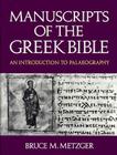 Manuscripts of the Greek Bible: An Introduction to Palaeography By Bruce M. Metzger Cover Image