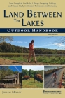 Land Between the Lakes Outdoor Handbook: Your Complete Guide for Hiking, Camping, Fishing, and Nature Study in Western Tennessee and Kentucky By Johnny Molloy Cover Image