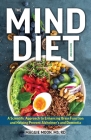 The MIND Diet: 2nd Edition: A Scientific Approach to Enhancing Brain Function and Helping Prevent Alzheimer's and Dementia, Fully Updated with New Recipes, Meal Plans, and More Tips and Tools Based on the Latest Research Cover Image